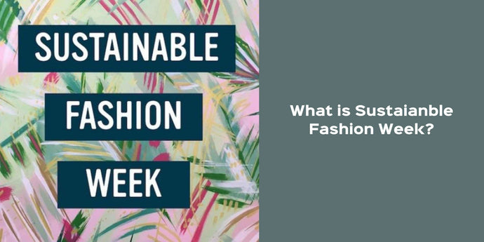 What is Sustainable Fashion Week?